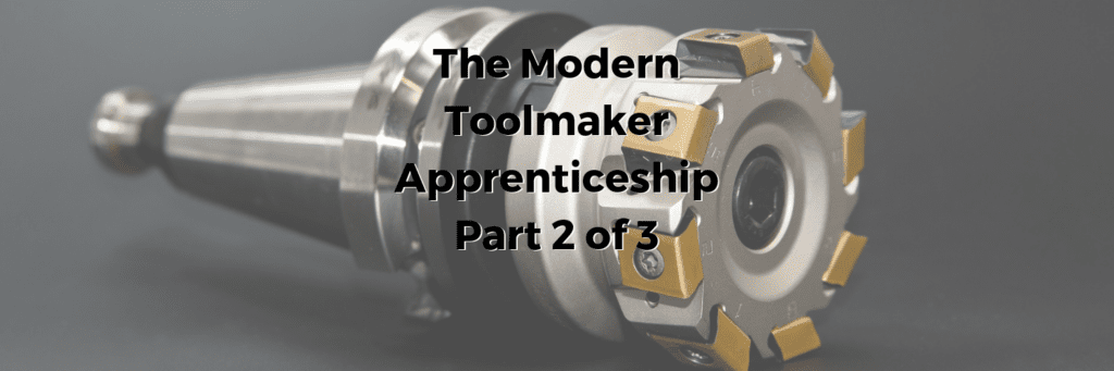 How the Toolmaker Apprentice Program has Changed in 50 Years
