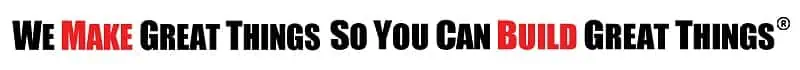 We Make Great Things So You Can Build Great Things We Make Great Things So You Can Build Great Things